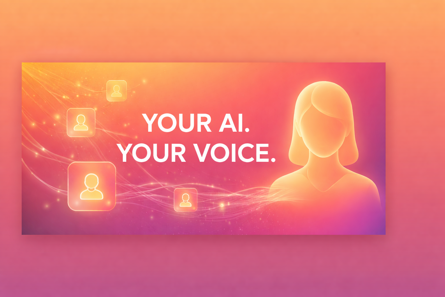 Your AI, your voice, your services